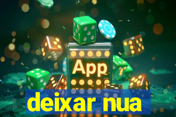 deixar nua